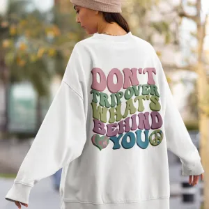 Don't Trip Over What's Behind You Crewneck Sweatshirt, Retro Positivity Unisex Pullover, Trendy Colorful Design Shirt, Great Gift